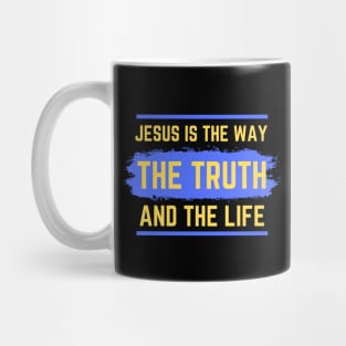 Jesus Is The Way The Truth And The Life | Bible Verse John 14:6 Mug